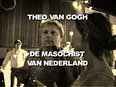 Theo van Gogh... de masochist van Nederland